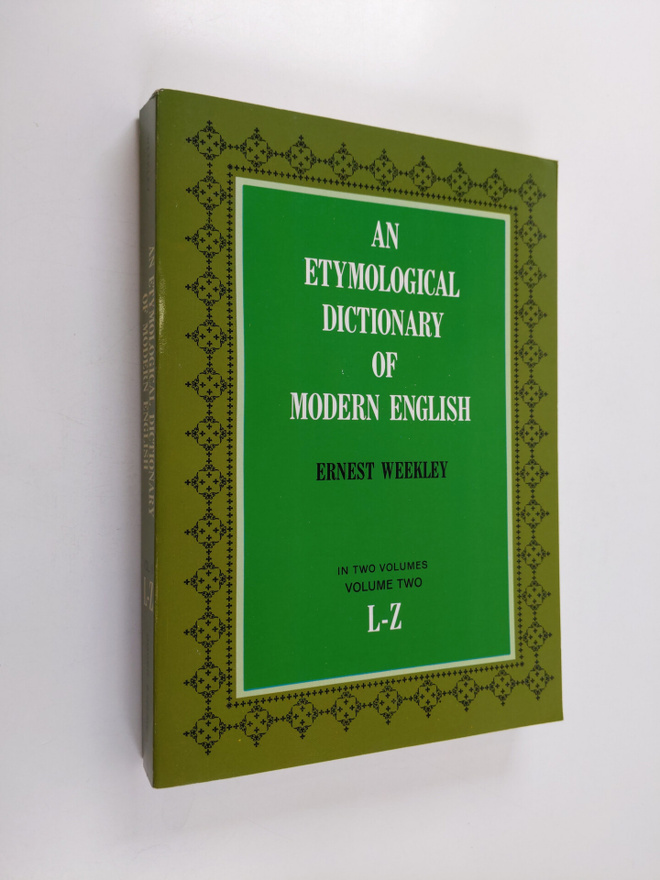 Ernest Weekley : Etymological Dictionary of Modern Englis...