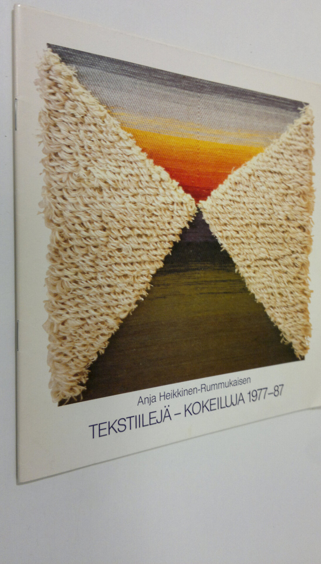Anja Heikkinen-Rummukainen : Tekstiilejä - kokeiluja