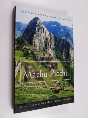 Carol Cumes ym. : Journey to Machu Picchu - Spiritual Wis...