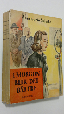 Annemarie Selinko : I morgon blir det bättre