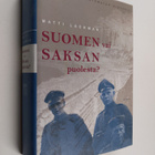 Matti Lackman : Suomen vai Saksan puolesta : jääkäreiden ... - pikkukuva 1