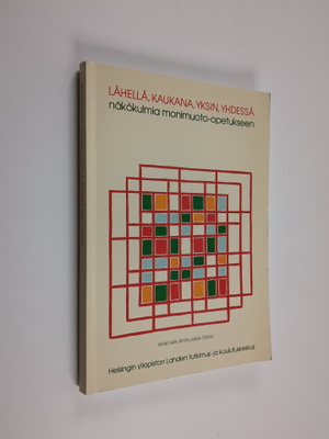 Lähellä, kaukana, yksin, yhdessä : näkökulmia monimuoto-o...
