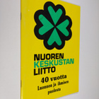 Nuoren keskustan liiitto : 40 vuotta luonnon ja ihmisen p... - pikkukuva 1