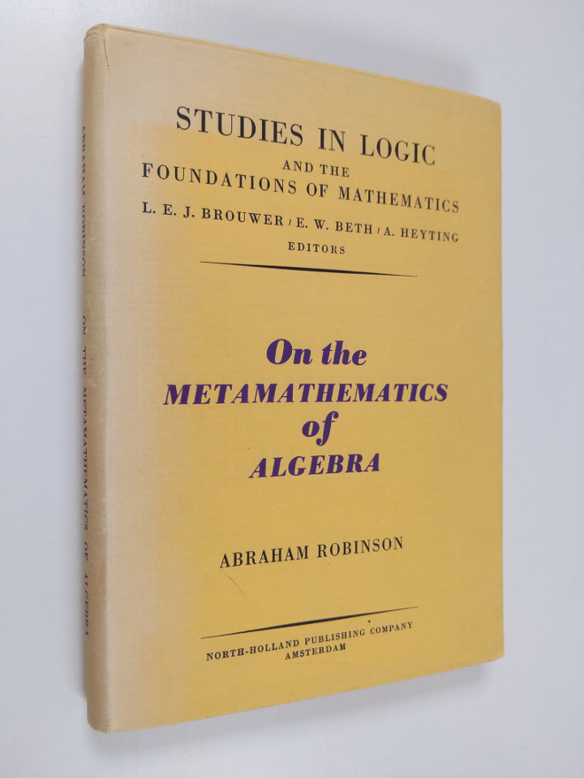 Abraham Robinson : On the metamathematics of algebra