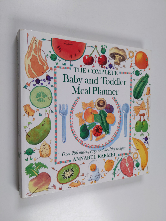 Annabel Karmel : The Complete Baby and Toddler Meal Planner