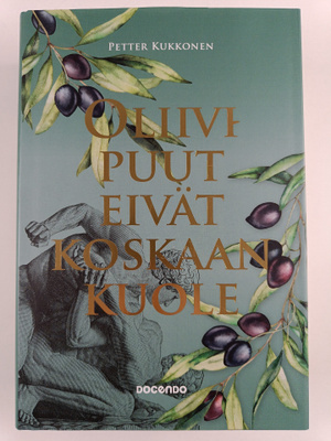 Petter Kukkonen : Oliivipuut eivät koskaan kuole