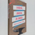 Työstä, jousta ja jaksa : työn ja hyvinvoinnin tulevaisuus - pikkukuva 1