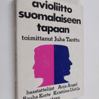 Juha (toim.) Tanttu : Avioliitto suomalaiseen tapaan - pikkukuva 1