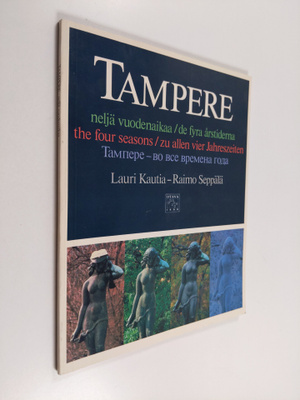 Lauri Kautia : Tampere - neljä vuodenaikaa