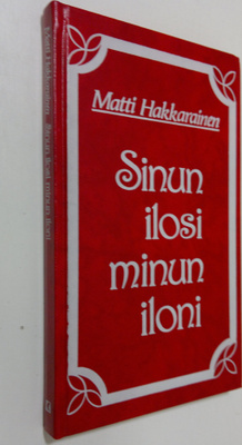 Matti Hakkarainen : Sinun ilosi minun iloni