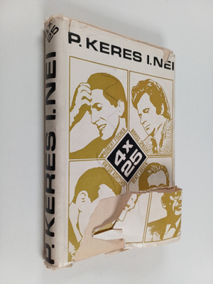 Paul Keres : 4x25 : Robert Fischer, Boriss Spasski, Vikto...