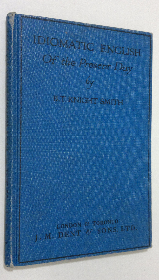B. T. Knight Smith : Idiomatic English of the present day