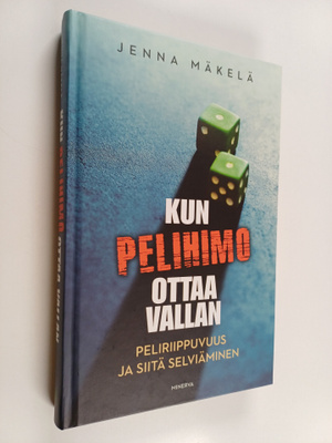 Jenna Mäkelä : Kun pelihimo ottaa vallan : peliriippuvuus...