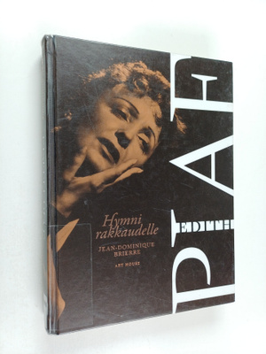 Jean-Dominique Brierre : Edith Piaf : hymni rakkaudelle