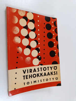 Virastotyö tehokkaaksi 4 : toimistotyö