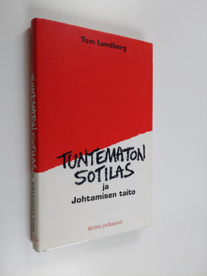 Tom Lundberg : Tuntematon sotilas ja johtamisen taito (si...