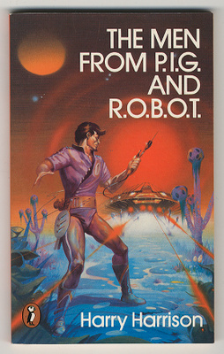Harry Harrison: The Men from P.I.G. and R.O.B.O.T.