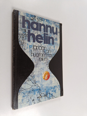 Hannu Helin : Tänään on huomenna eilen : runoja