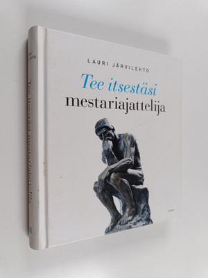 Lauri Järvilehto : Tee itsestäsi mestariajattelija