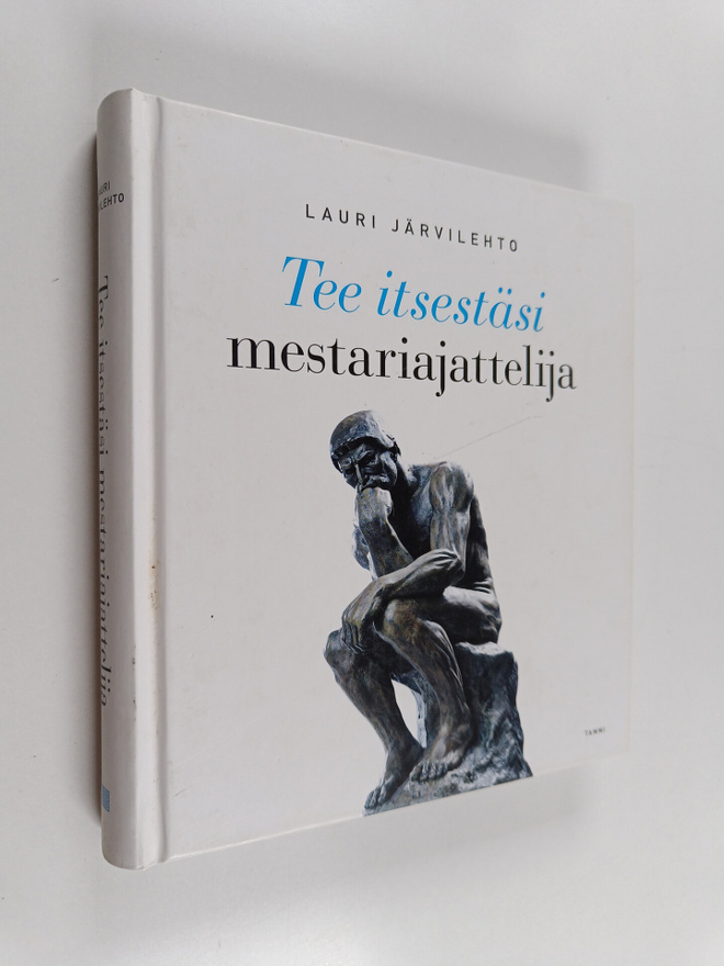 Lauri Järvilehto : Tee itsestäsi mestariajattelija