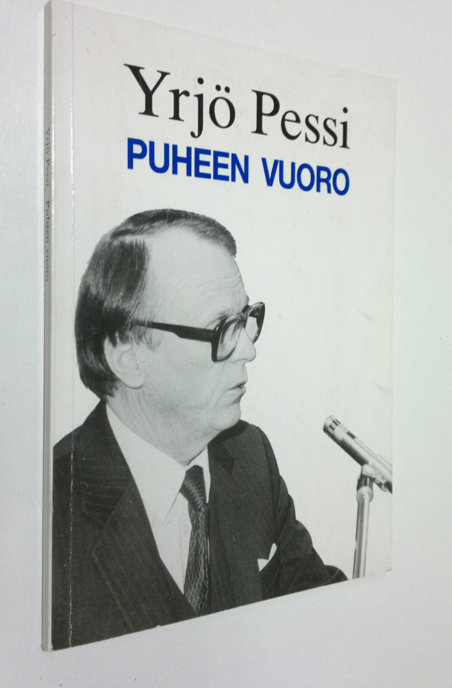 Yrjö Pessi : Puheen vuoro : puheita ja kirjoituksia vuosi...