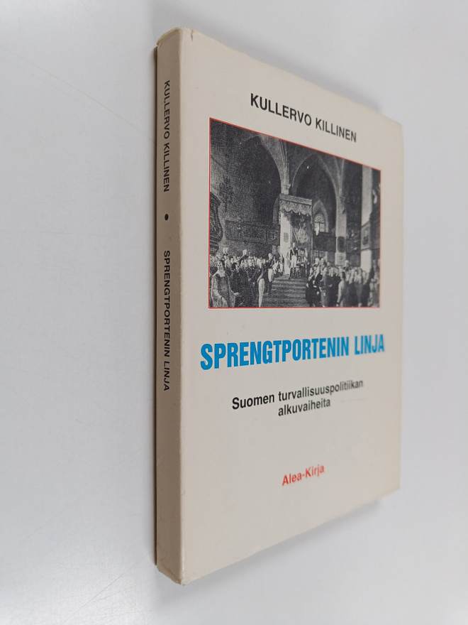 Kullervo Killinen : Sprengtportenin linja : Suomen turval...