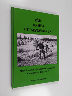 Seppo Unnaslahti : Väki urhea uurastavainen : Maataloustu...