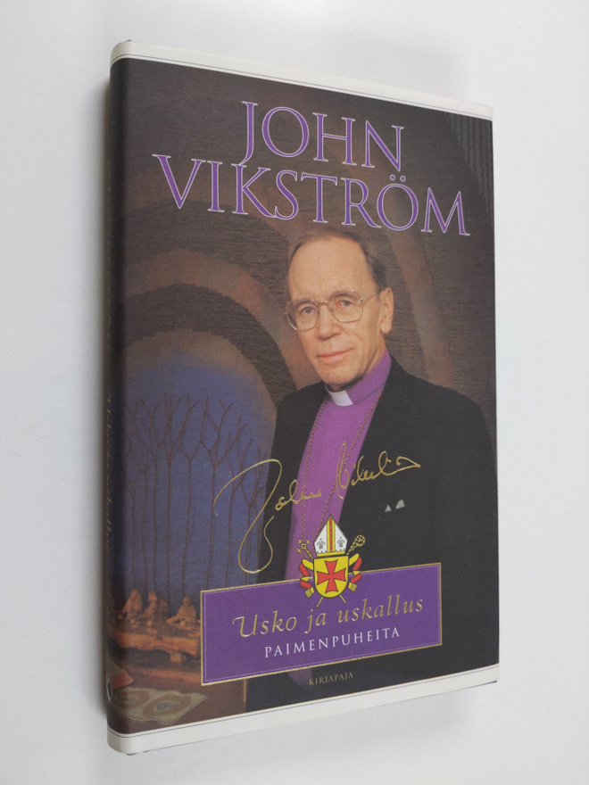 John Vikström : Usko ja uskallus : paimenpuheita