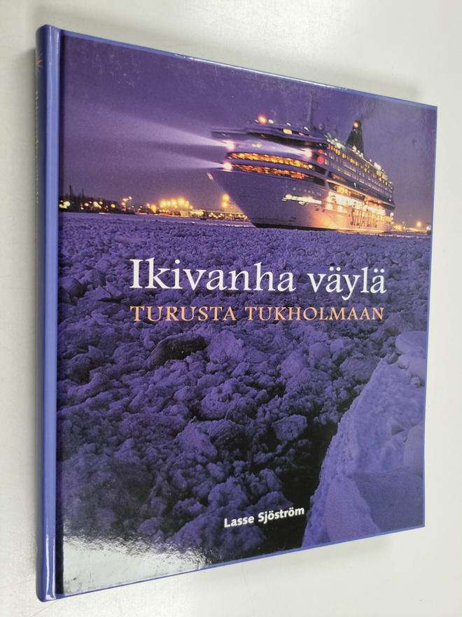 Lasse Sjostrom : Ikivanha väylä Turusta Tukholmaan