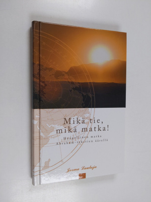 Jorma Laulaja : Mikä tie, mikä matka! : hengellinen matka...