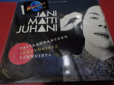 JANI MATTI JUHANI - TAIVAANKANTEEN JÄÄTYNEISTÄ LINNUISTA LP