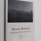 Hannu Raittila : Liikkumaton liikuttaja : esseitä - pikkukuva 1