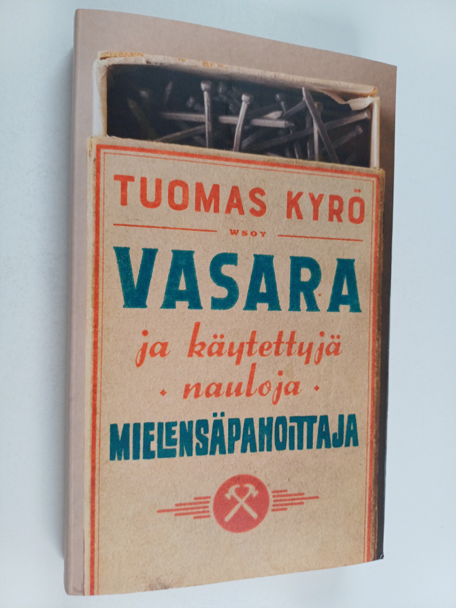 Tuomas Kyrö : Vasara ja käytettyjä nauloja, Mielensäpahoi...