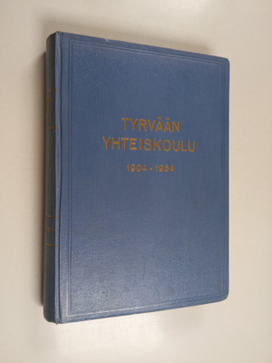Tyrvään yhteiskoulu 1904-1954 : historiikki muistelmia, m...