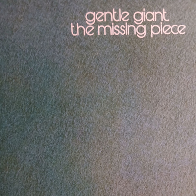 Gentle Giant : The Missing Piece.