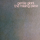 Gentle Giant : The Missing Piece. - pikkukuva 1