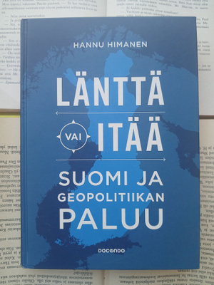Himanen - Länttä vai itää: Suomi ja geopolitiikan paluu