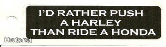 I'd Rather Push a Harley Than Ride a Honda! - Prätkätarra