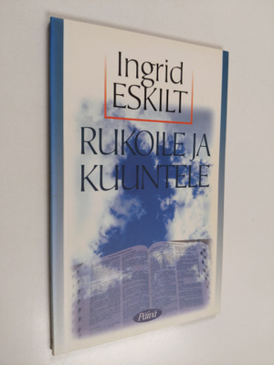 Ingrid Eskilt : Rukoile ja kuuntele : pieni johdatus Raam...