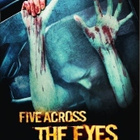 FIVE ACROSS THE EYES	(10 893)	k	-FI-	DVD			2007 - pikkukuva 1