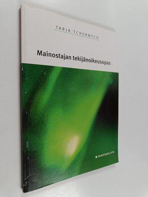 Tarja Tchernych : Mainostajan tekijänoikeusopas