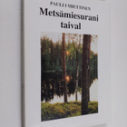 Pauli I. Miettinen : Metsämiesurani taival (signeerattu) - pikkukuva 1