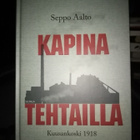 Seppo Aalto : KAPINA TEHTAILLA - KUUSANKOSKI 1918 - pikkukuva 1