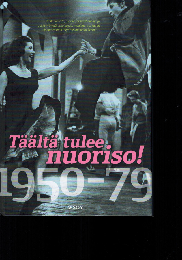 toim. Kai Häggman: Täältä tulee nuoriso! 1950-1979