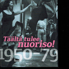 toim. Kai Häggman: Täältä tulee nuoriso! 1950-1979 - pikkukuva 1
