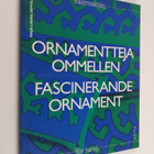 Maija-Leena Seppälä : Ornamentteja ommellen : päällikeomp... - pikkukuva 1