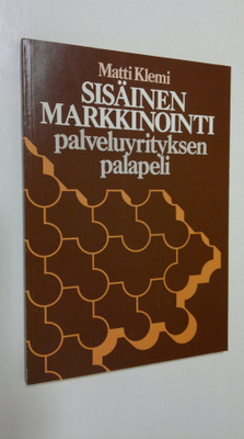 Matti Klemi : Sisäinen markkinointi : palveluyrityksen pa...