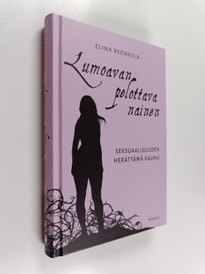 Elina Reenkola : Lumoavan pelottava nainen : seksuaalisuu...