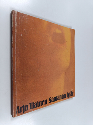 Arja Tiainen : Saatanan tytär : runoelma