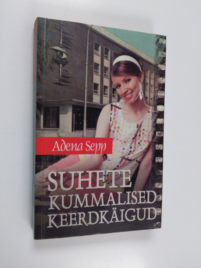 Adena Sepp : Suhete kummallised keerdkäigud